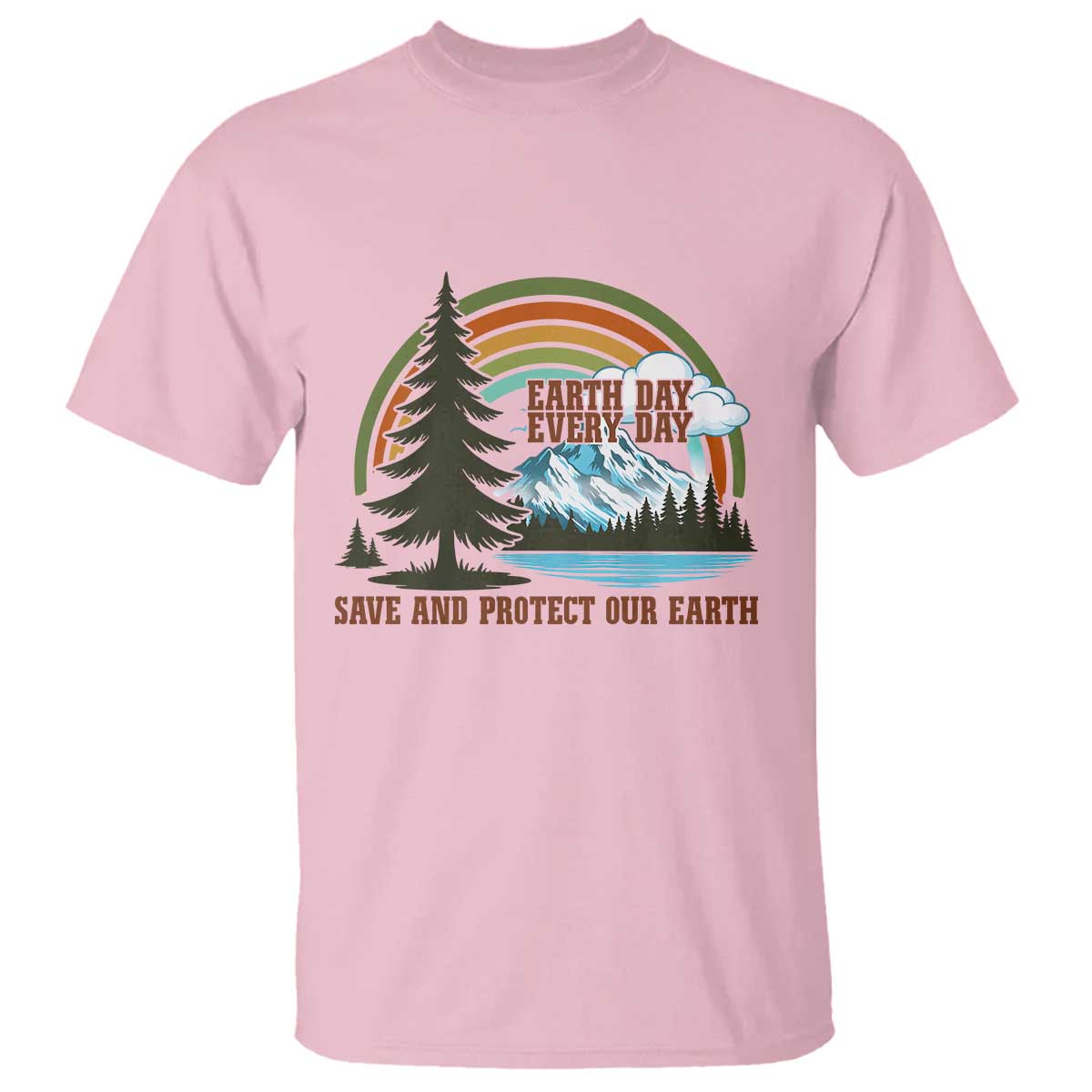 Earth Day Everyday T Shirt Save The Planet Nature Lover Gift TS12 Light Pink Print Your Wear