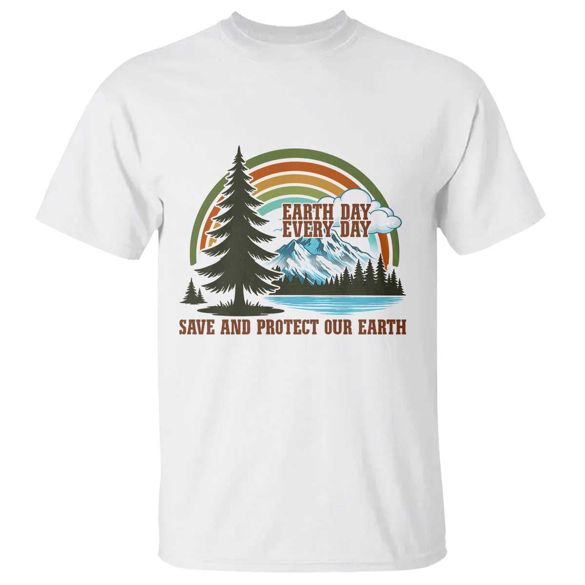 Earth Day Everyday T Shirt Save The Planet Nature Lover Gift TS12 White Print Your Wear