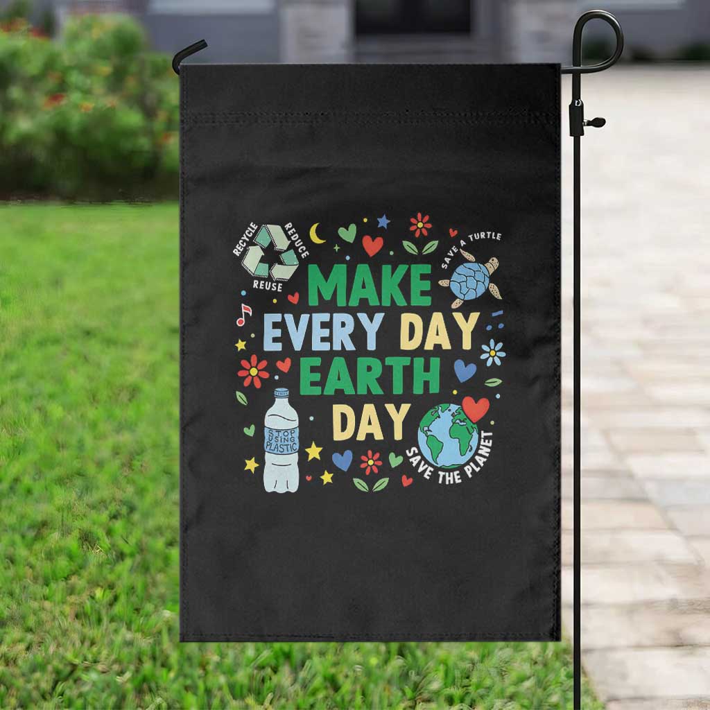 Make Every Day Earth Day Student Gift Garden Flag Environmental Awareness TS12 Print Your Wear