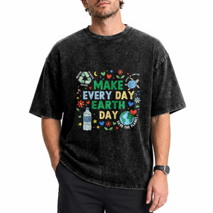 Make Every Day Earth Day Student Gift Washed Cotton T-Shirt Environmental Awareness