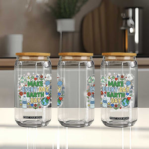 Make Every Day Earth Day Student Gift Glass Can Environmental Awareness TS12 Print Your Wear