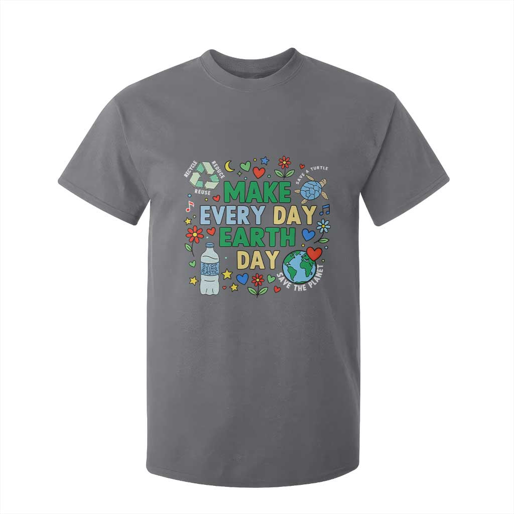 Make Every Day Earth Day Student Gift T Shirt For Kid Environmental Awareness TS12 Charcoal Print Your Wear