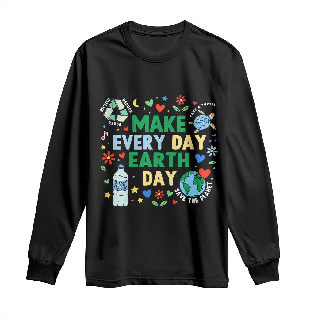 Make Every Day Earth Day Student Gift Long Sleeve Shirt Environmental Awareness TS12 Black Print Your Wear