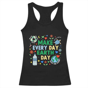 Make Every Day Earth Day Student Gift Racerback Tank Top Environmental Awareness TS12 Black Print Your Wear