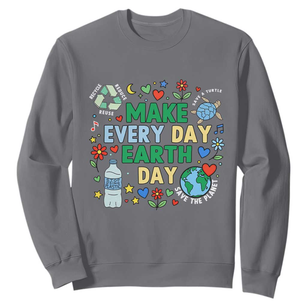 Make Every Day Earth Day Student Gift Sweatshirt Environmental Awareness TS12 Charcoal Print Your Wear