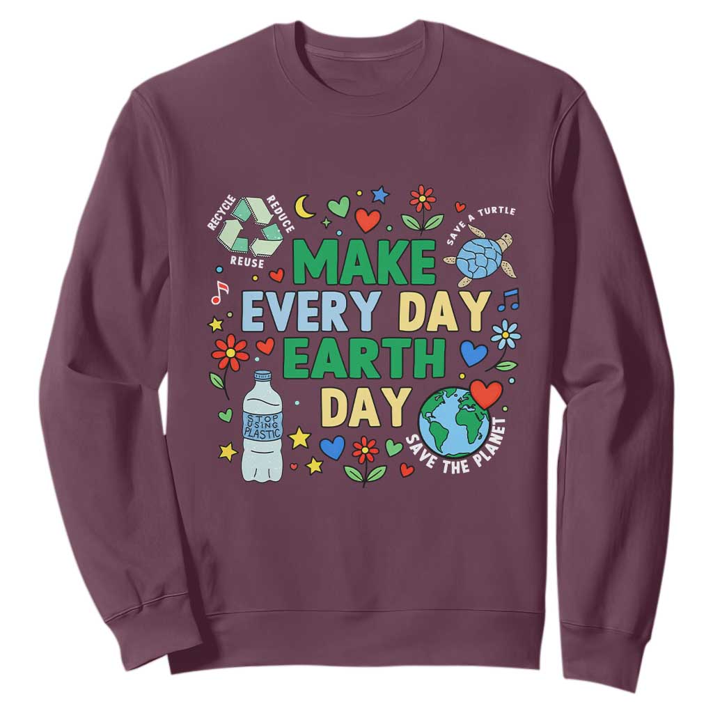 Make Every Day Earth Day Student Gift Sweatshirt Environmental Awareness TS12 Maroon Print Your Wear
