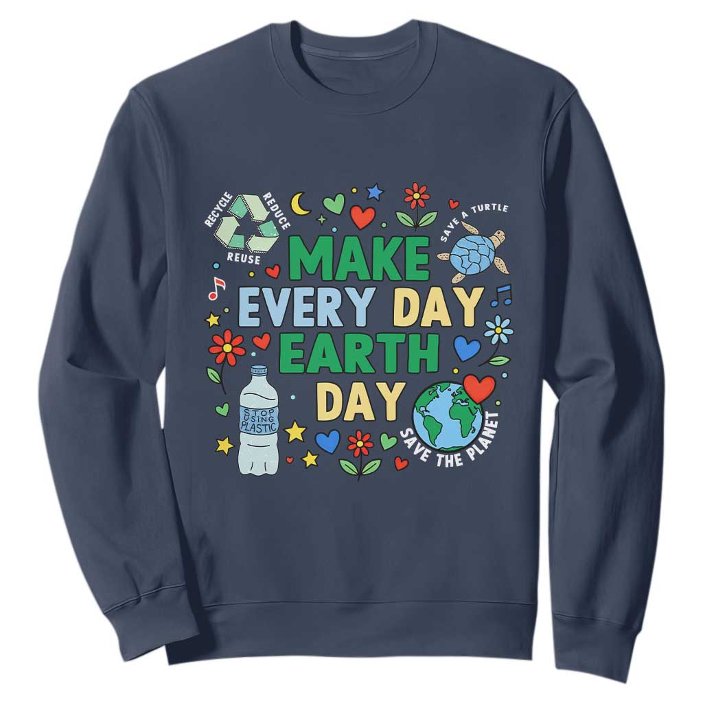 Make Every Day Earth Day Student Gift Sweatshirt Environmental Awareness TS12 Navy Print Your Wear