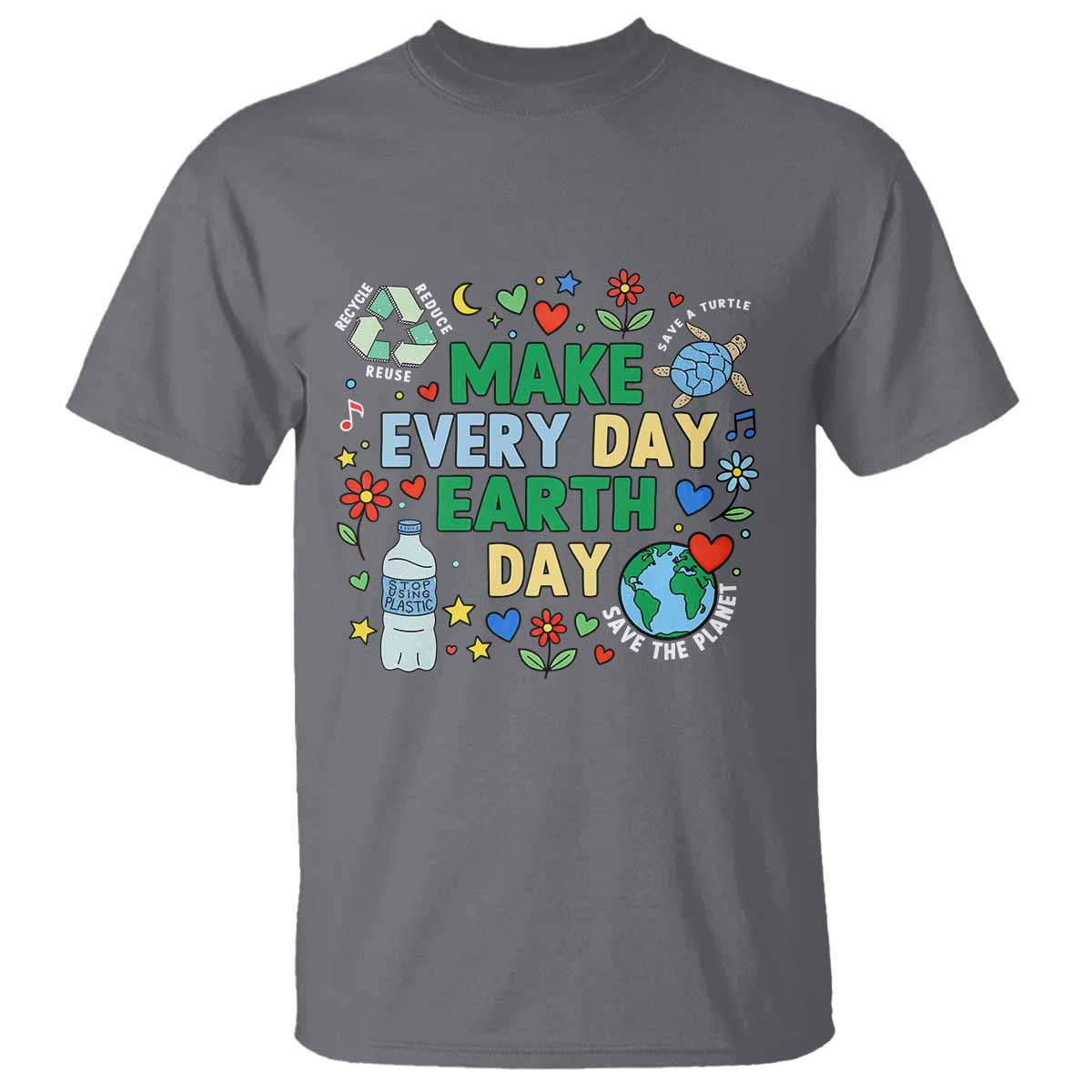 Make Every Day Earth Day Student Gift T Shirt Environmental Awareness TS12 Charcoal Print Your Wear