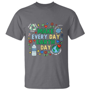 Make Every Day Earth Day Student Gift T Shirt Environmental Awareness TS12 Charcoal Print Your Wear