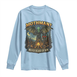 Funny Mothman Cryptid Believer Long Sleeve Shirt Never Heard Of Him TS12 Light Blue Print Your Wear