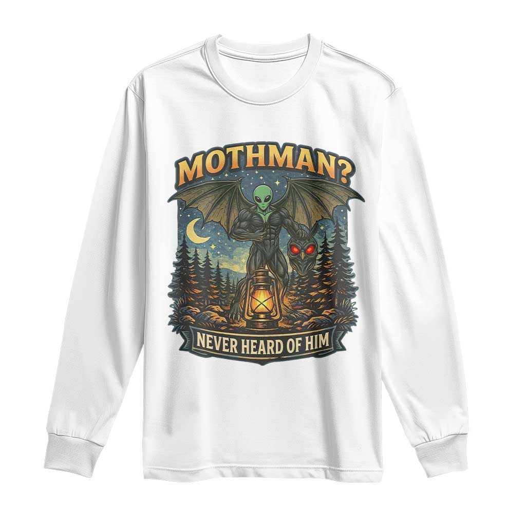 Funny Mothman Cryptid Believer Long Sleeve Shirt Never Heard Of Him TS12 White Print Your Wear