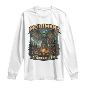 Funny Mothman Cryptid Believer Long Sleeve Shirt Never Heard Of Him TS12 White Print Your Wear