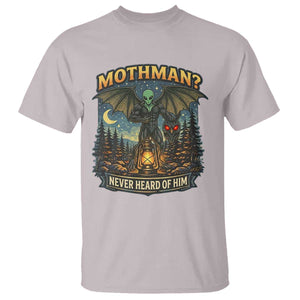 Funny Mothman Cryptid Believer T Shirt Never Heard Of Him TS12 Ice Gray Print Your Wear