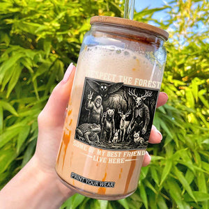 Respect The Forest My Best Friends Live Here Glass Can Cryptid Forest Lover TS12 Black Print Your Wear