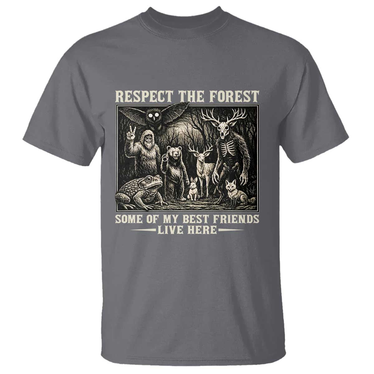 Respect The Forest My Best Friends Live Here T Shirt Cryptid Forest Lover TS12 Charcoal Print Your Wear