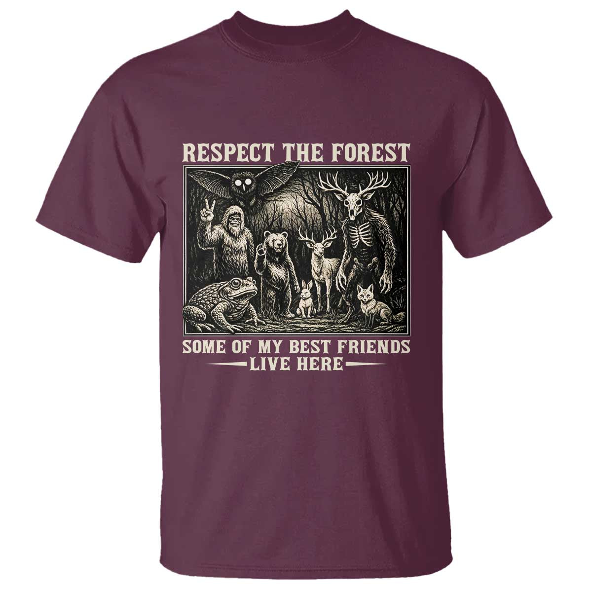 Respect The Forest My Best Friends Live Here T Shirt Cryptid Forest Lover TS12 Maroon Print Your Wear
