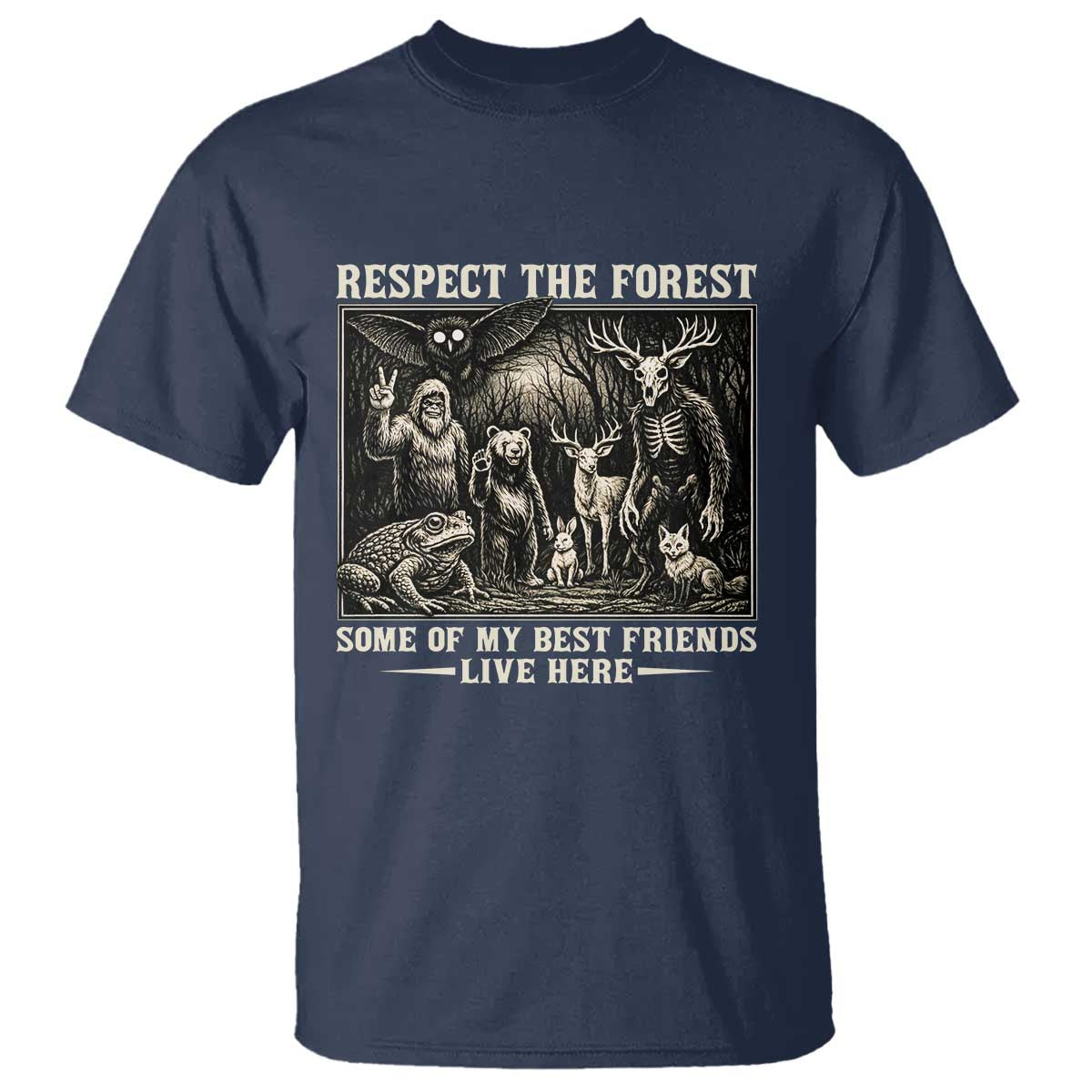Respect The Forest My Best Friends Live Here T Shirt Cryptid Forest Lover TS12 Navy Print Your Wear
