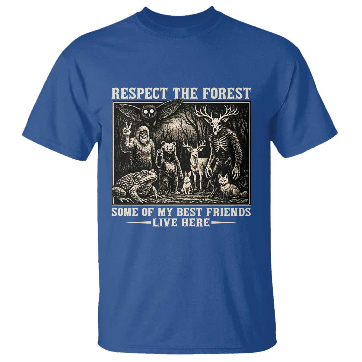 Respect The Forest My Best Friends Live Here T Shirt Cryptid Forest Lover TS12 Royal Blue Print Your Wear
