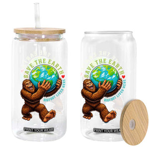 Earth Day Glass Can Save The Earth Bigfoot Lives Here TS12 Print Your Wear
