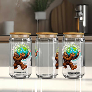 Earth Day Glass Can Save The Earth Bigfoot Lives Here TS12 Print Your Wear