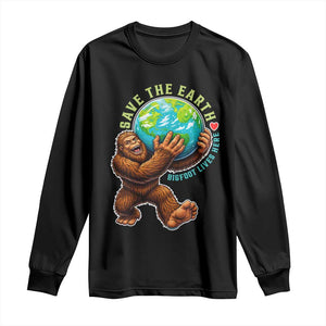 Earth Day Long Sleeve Shirt Save The Earth Bigfoot Lives Here TS12 Black Print Your Wear