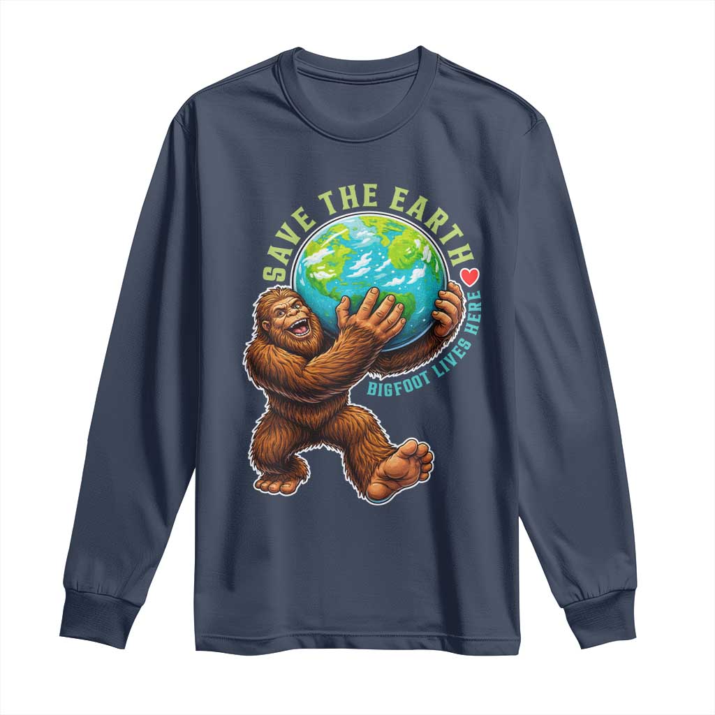 Earth Day Long Sleeve Shirt Save The Earth Bigfoot Lives Here TS12 Navy Print Your Wear