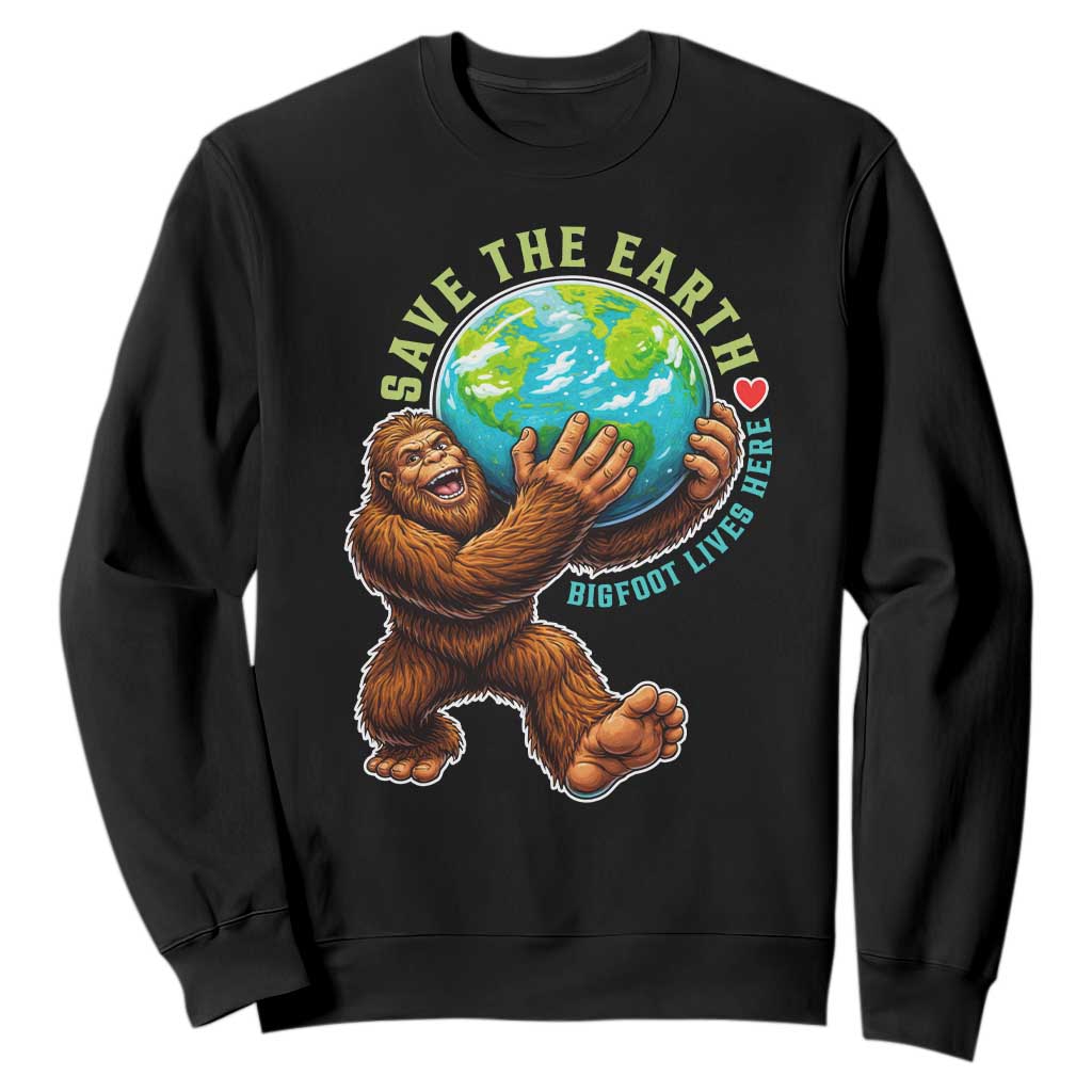 Earth Day Sweatshirt Save The Earth Bigfoot Lives Here TS12 Black Print Your Wear