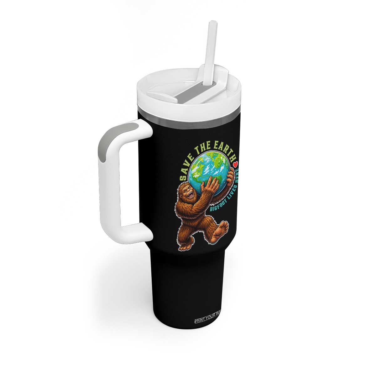 Earth Day Tumbler With Handle Save The Earth Bigfoot Lives Here TS12 Print Your Wear