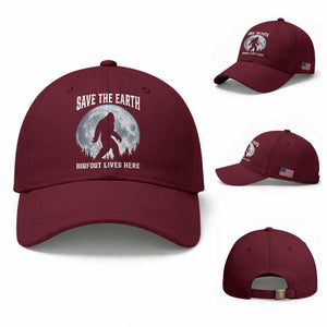Save The Earth Bigfoot Lives Here Baseball Cap Earth Day Nature Lover TS12 Baseball Cap Universal Fit Maroon Print Your Wear