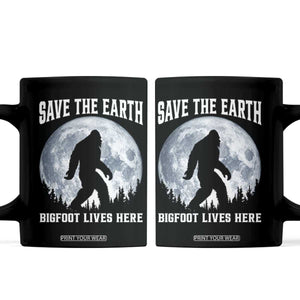 Save The Earth Bigfoot Lives Here Coffee Mug Earth Day Nature Lover TS12 Black Print Your Wear