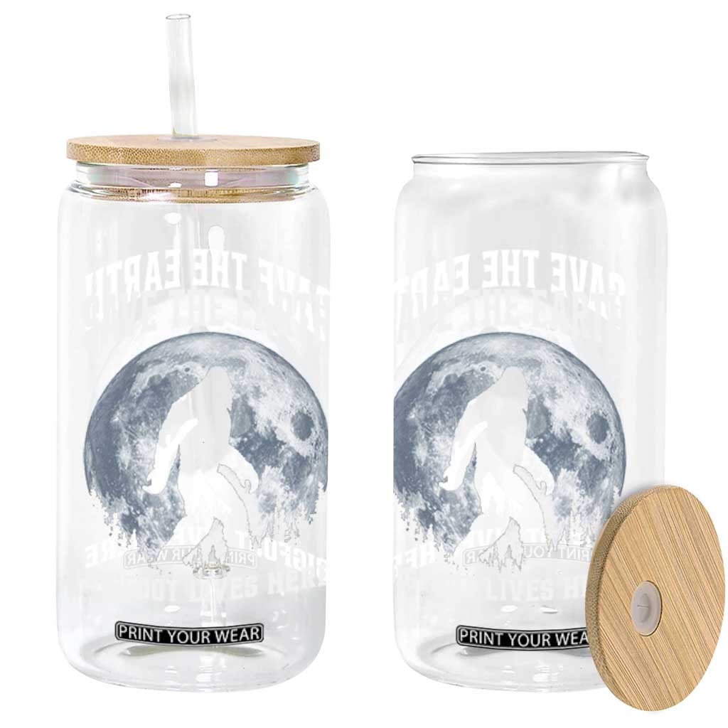 Save The Earth Bigfoot Lives Here Glass Can Earth Day Nature Lover TS12 Print Your Wear