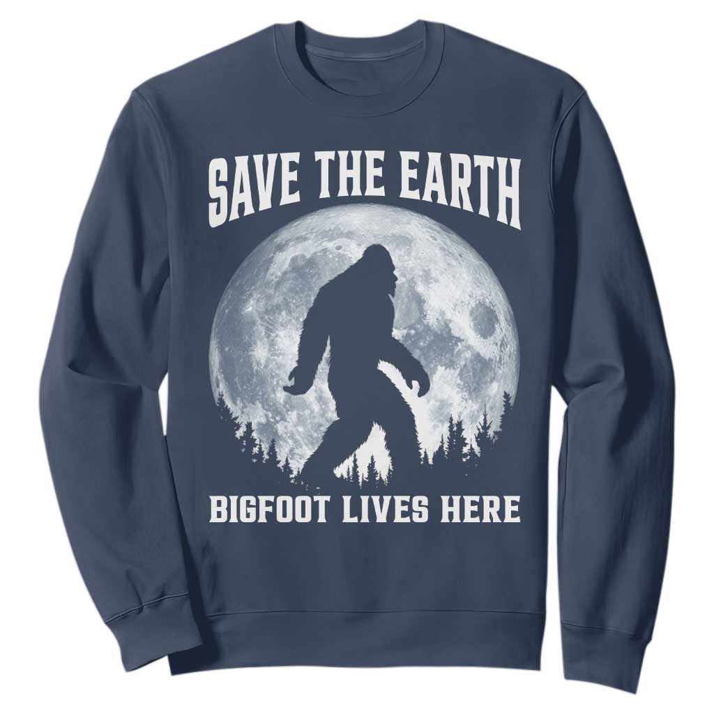 Save The Earth Bigfoot Lives Here Sweatshirt Earth Day Nature Lover TS12 Navy Print Your Wear