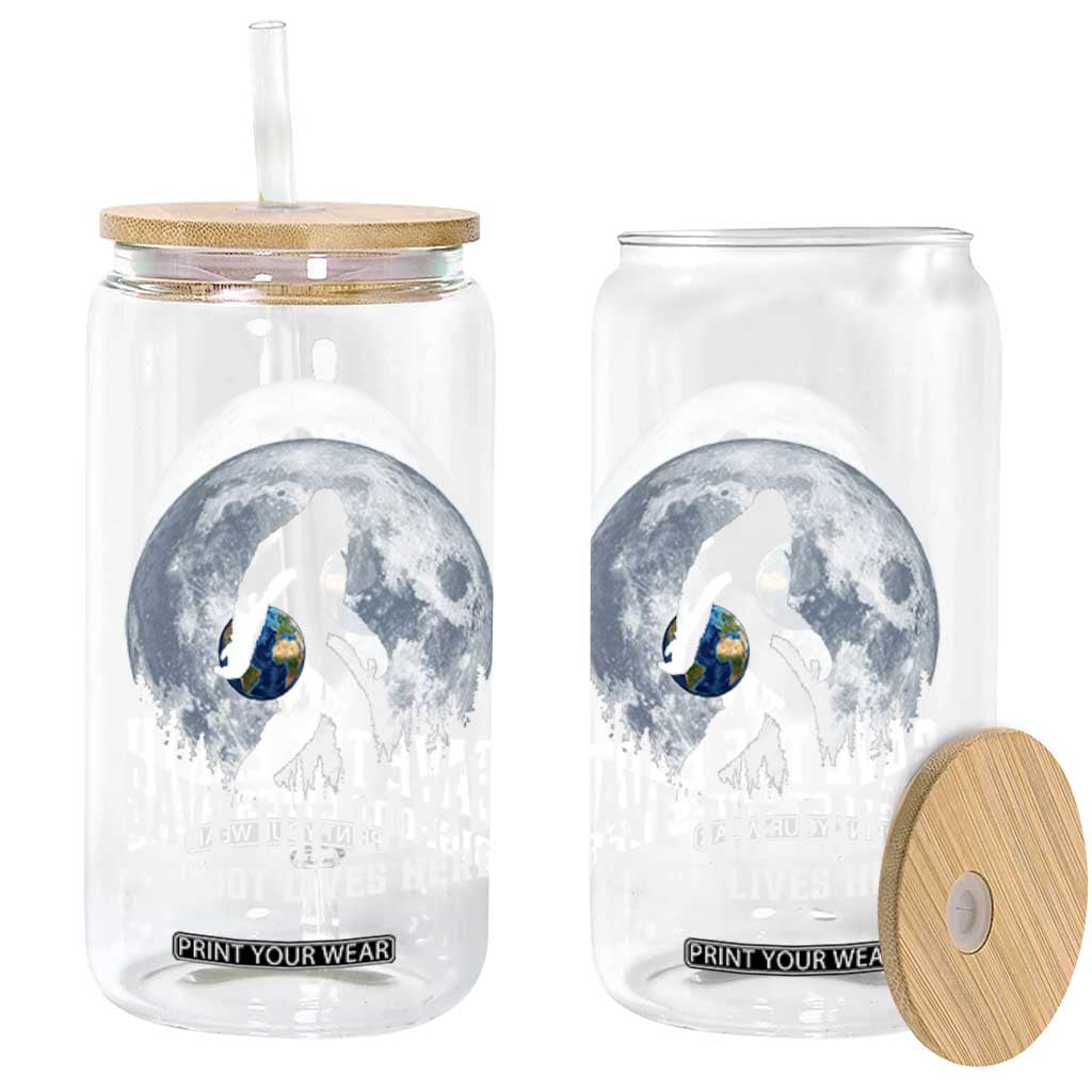 Save Our Planet Nature Lover Glass Can Bigfoot Lives Here TS12 Print Your Wear