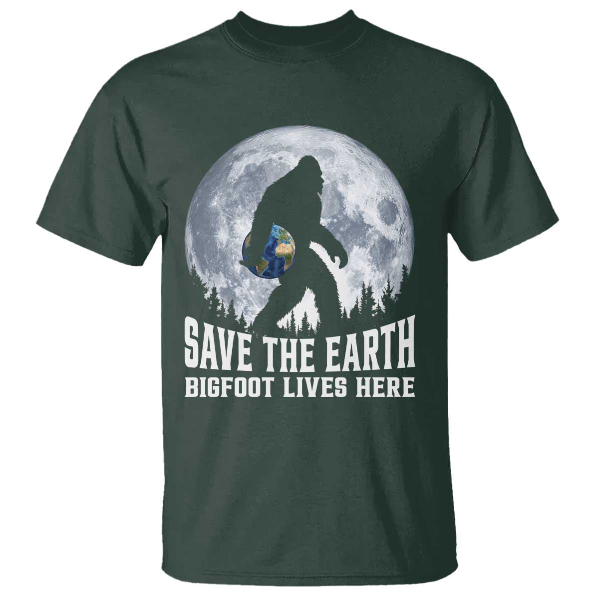 Save Our Planet Nature Lover T Shirt Bigfoot Lives Here TS12 Dark Forest Green Print Your Wear