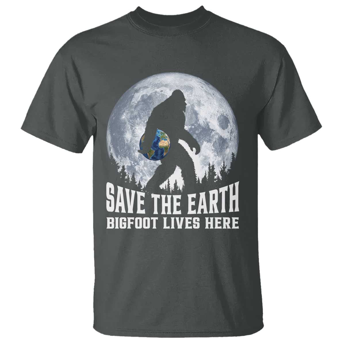Save Our Planet Nature Lover T Shirt Bigfoot Lives Here TS12 Dark Heather Print Your Wear