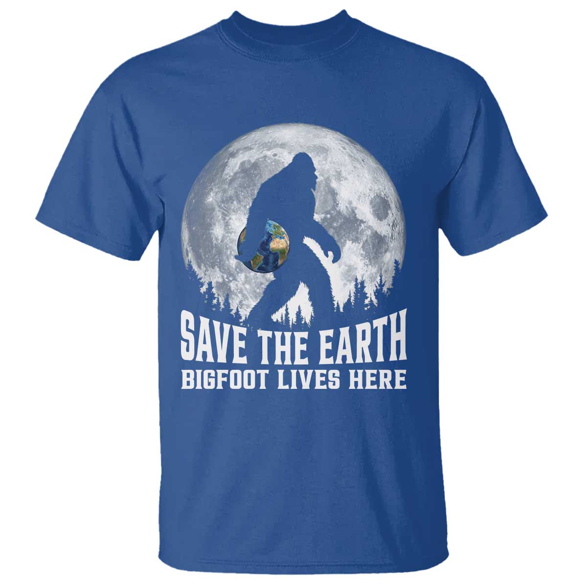 Save Our Planet Nature Lover T Shirt Bigfoot Lives Here TS12 Royal Blue Print Your Wear