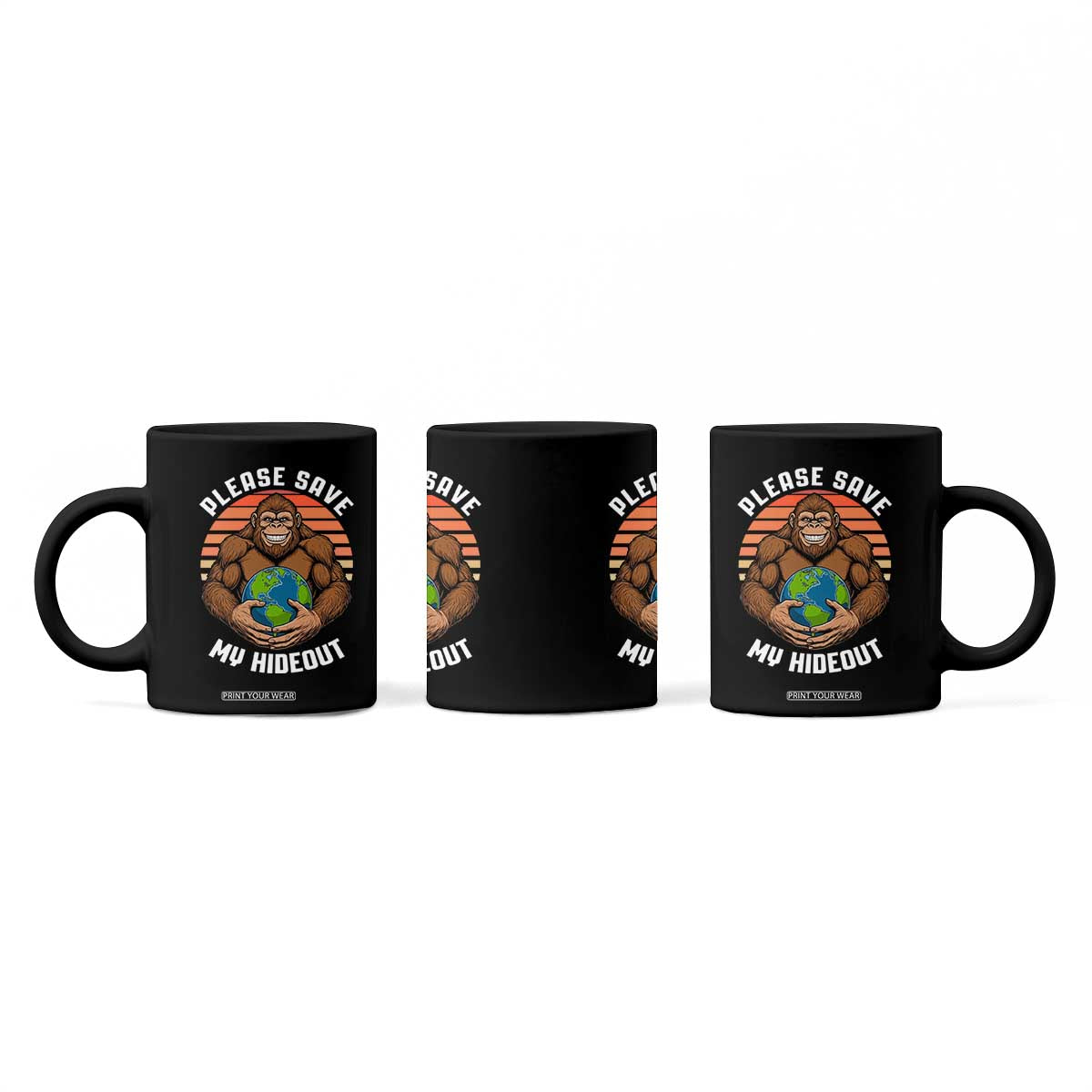 Funny Earth Day Bigfoot Coffee Mug Please Save My Hideout TS12 Print Your Wear