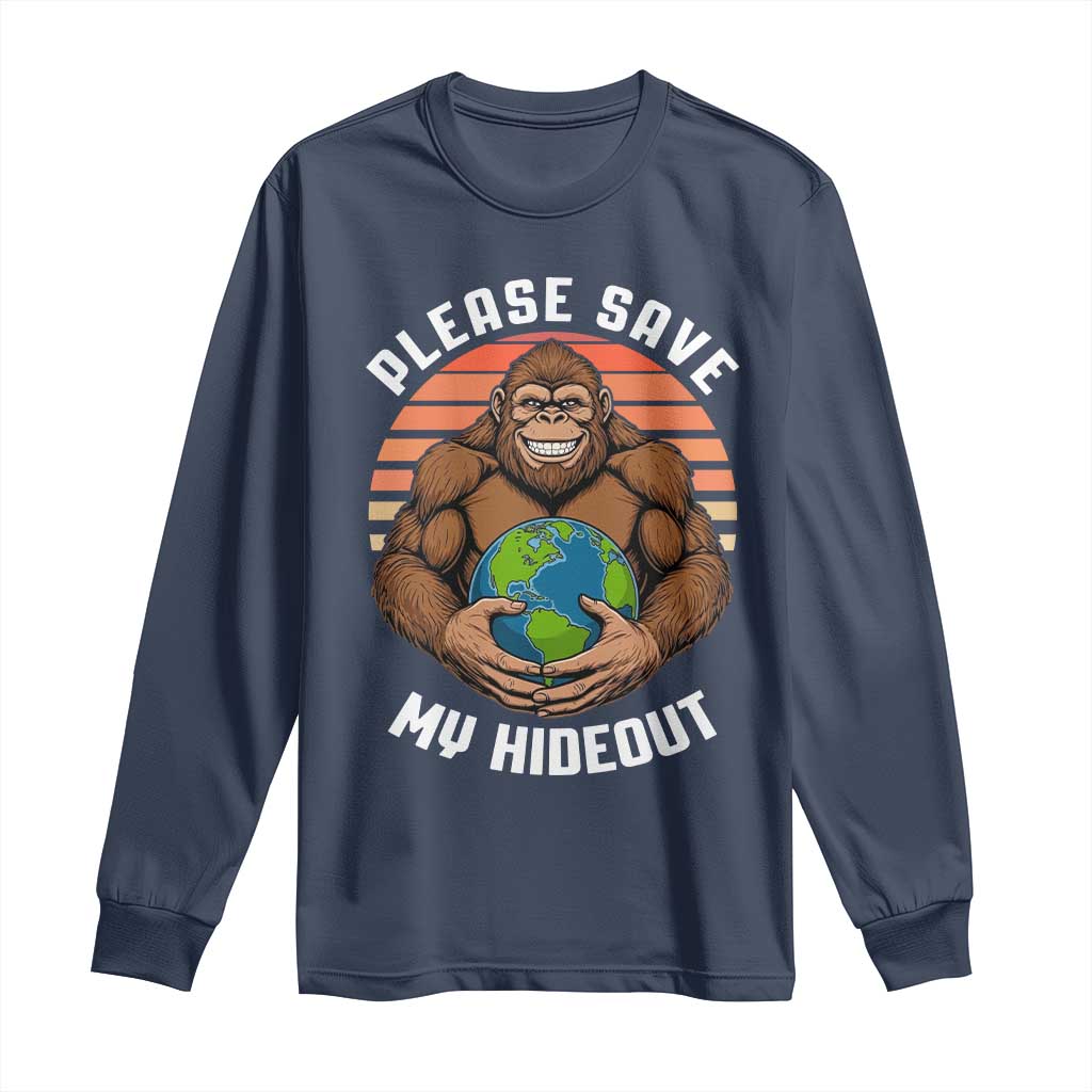 Funny Earth Day Bigfoot Long Sleeve Shirt Please Save My Hideout TS12 Navy Print Your Wear