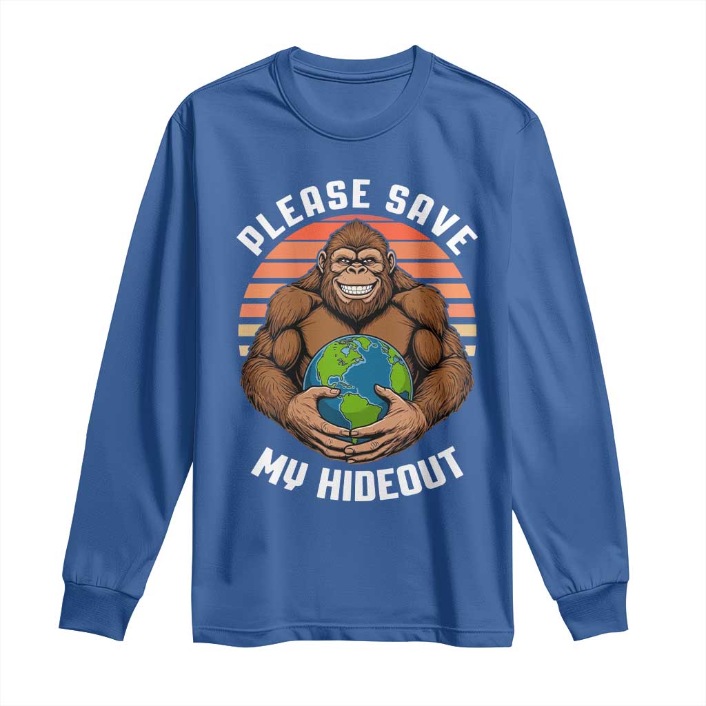 Funny Earth Day Bigfoot Long Sleeve Shirt Please Save My Hideout TS12 Royal Blue Print Your Wear