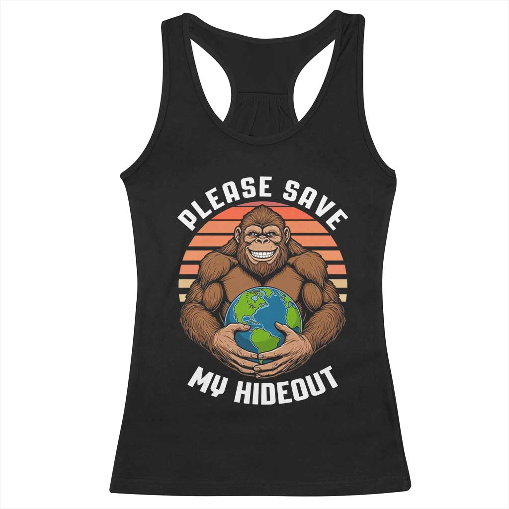 Funny Earth Day Bigfoot Racerback Tank Top Please Save My Hideout TS12 Black Print Your Wear