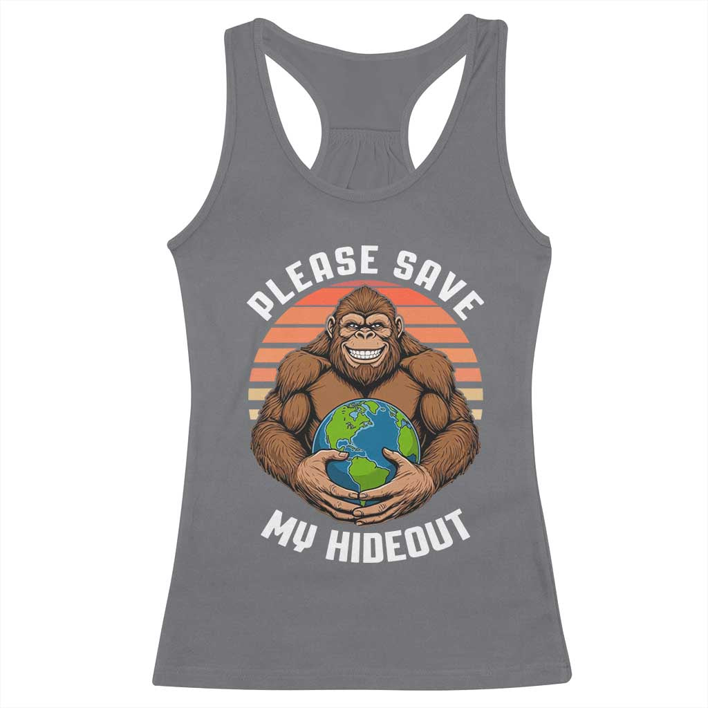 Funny Earth Day Bigfoot Racerback Tank Top Please Save My Hideout TS12 Charcoal Print Your Wear