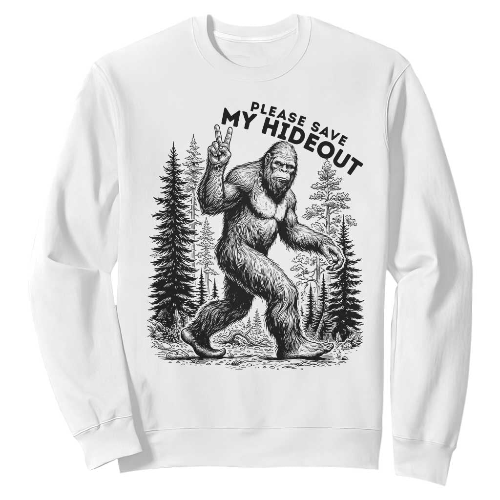 Please Save My Hideout Sweatshirt Bigfoot Forest Protector TS12 White Print Your Wear