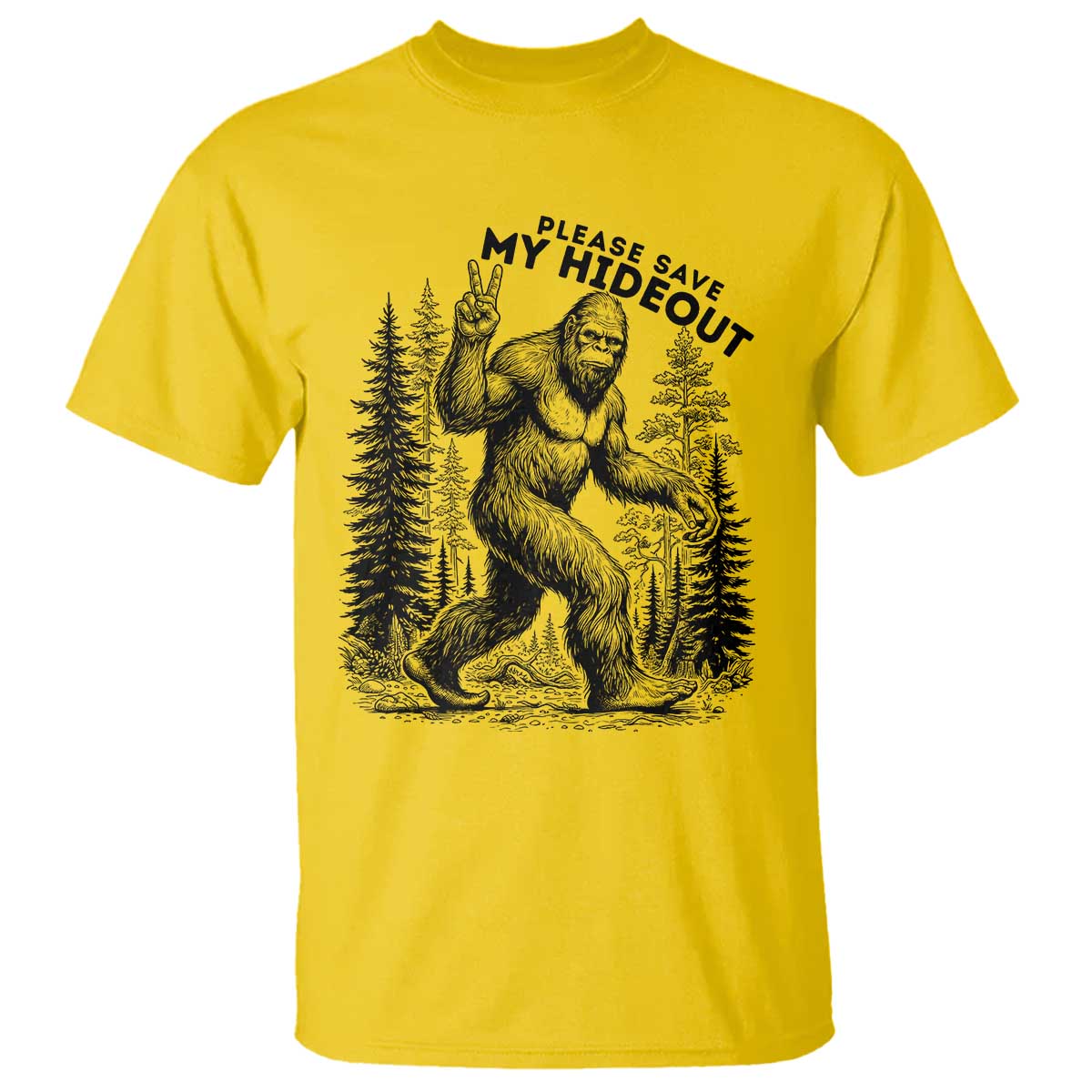 Please Save My Hideout T Shirt Bigfoot Forest Protector TS12 Daisy Print Your Wear