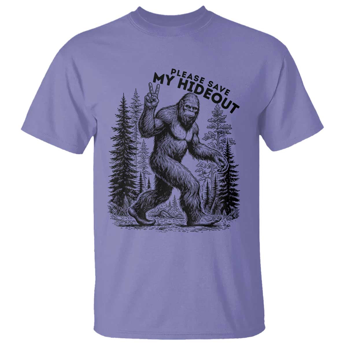 Please Save My Hideout T Shirt Bigfoot Forest Protector TS12 Violet Print Your Wear