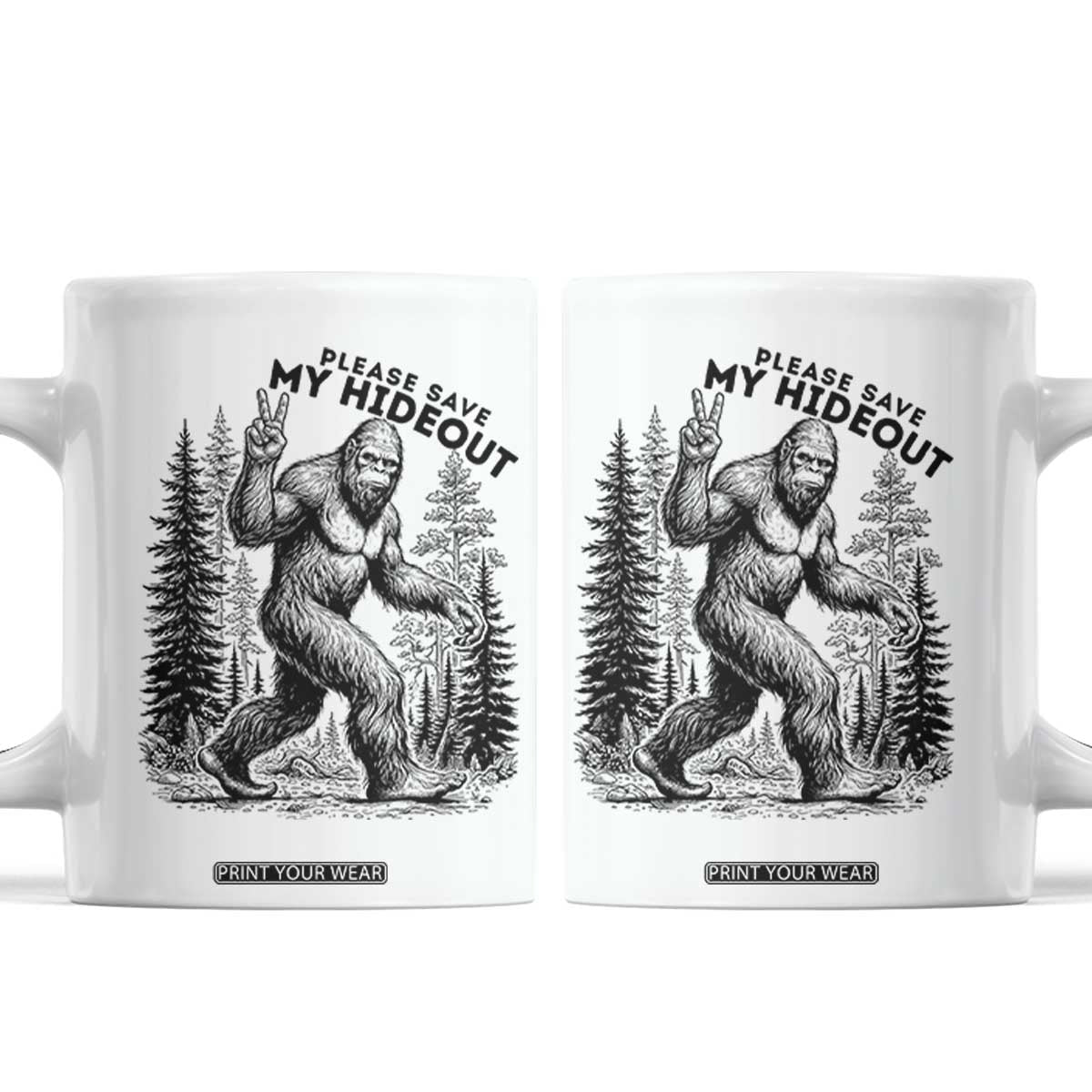 Please Save My Hideout Coffee Mug Bigfoot Forest Protector TS12 White Print Your Wear
