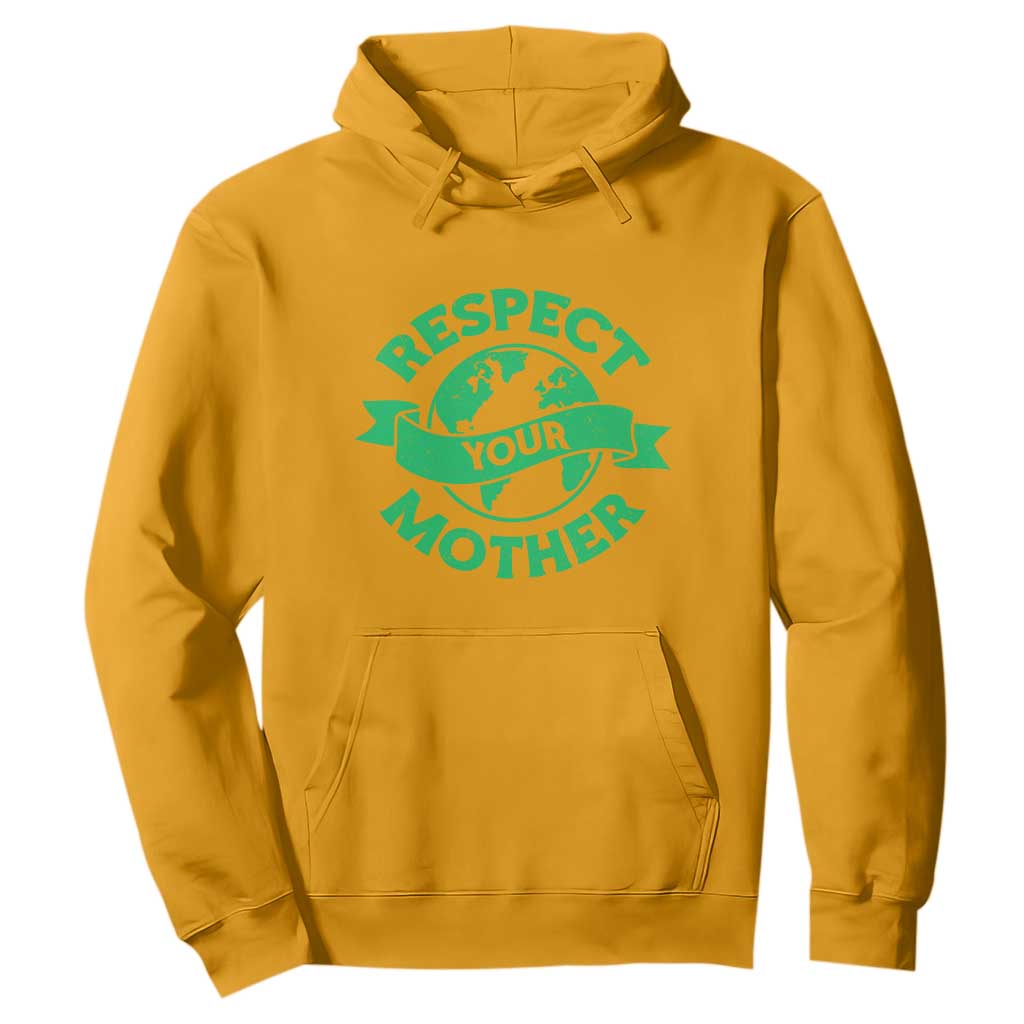 Respect Your Mother Hoodie Earth Day Nature Lover Gift TS12 Gold Print Your Wear