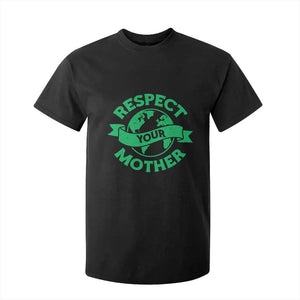 Respect Your Mother T Shirt For Kid Earth Day Nature Lover Gift TS12 Black Print Your Wear