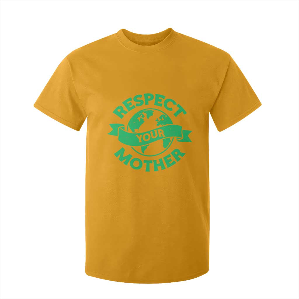 Respect Your Mother T Shirt For Kid Earth Day Nature Lover Gift TS12 Gold Print Your Wear