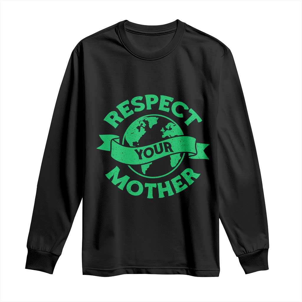 Respect Your Mother Long Sleeve Shirt Earth Day Nature Lover Gift TS12 Black Print Your Wear