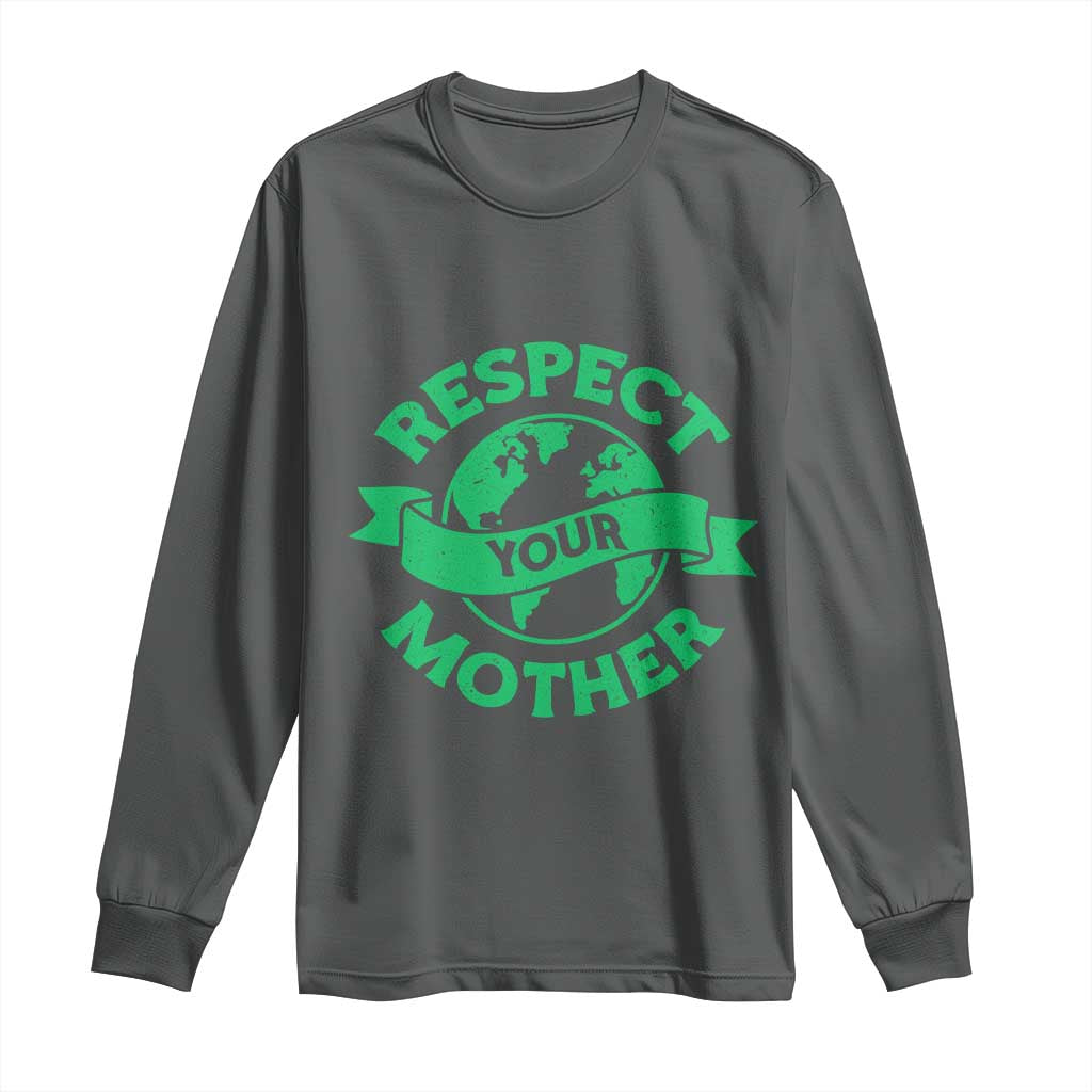 Respect Your Mother Long Sleeve Shirt Earth Day Nature Lover Gift TS12 Dark Heather Print Your Wear